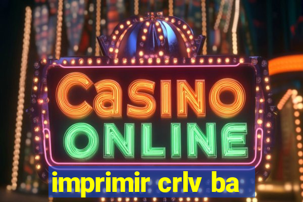 imprimir crlv ba